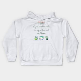 I just want to work in my garden and read books Kids Hoodie